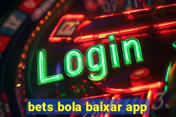 bets bola baixar app